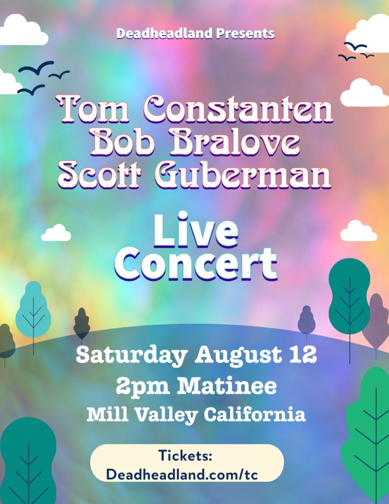 Tom Constanten, Bob Bralove, Scott Guberman – Live Concert – Mill Valley – Saturday  August 12, 2023 – The Deadheadland Shop